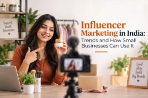 Influencer Marketing in India Trends and How Small Businesses Can Use It