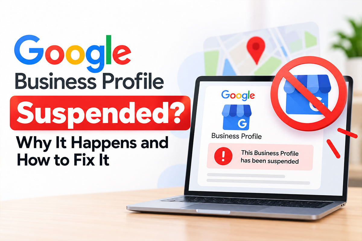 Google Business Profile Suspended? Why It Happens and How to Fix It